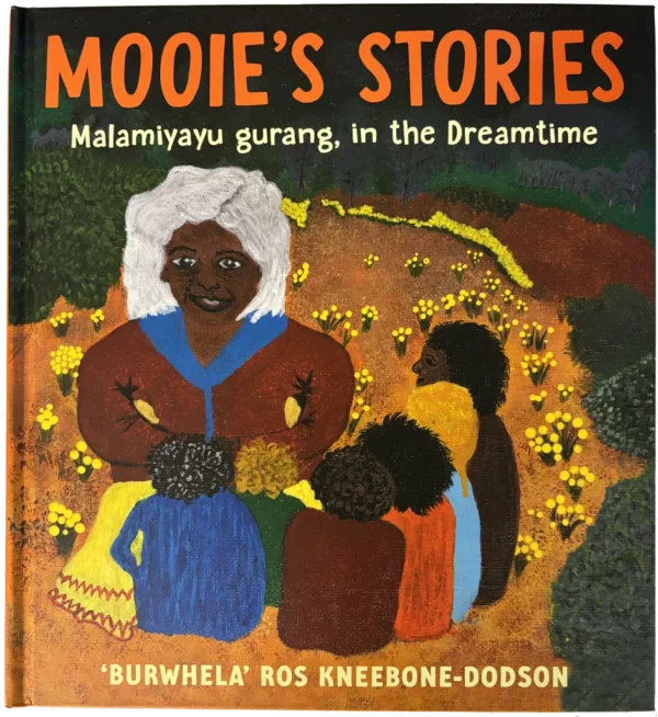 Mooie's Stories by Aunty Ros Kneebone-Dodson