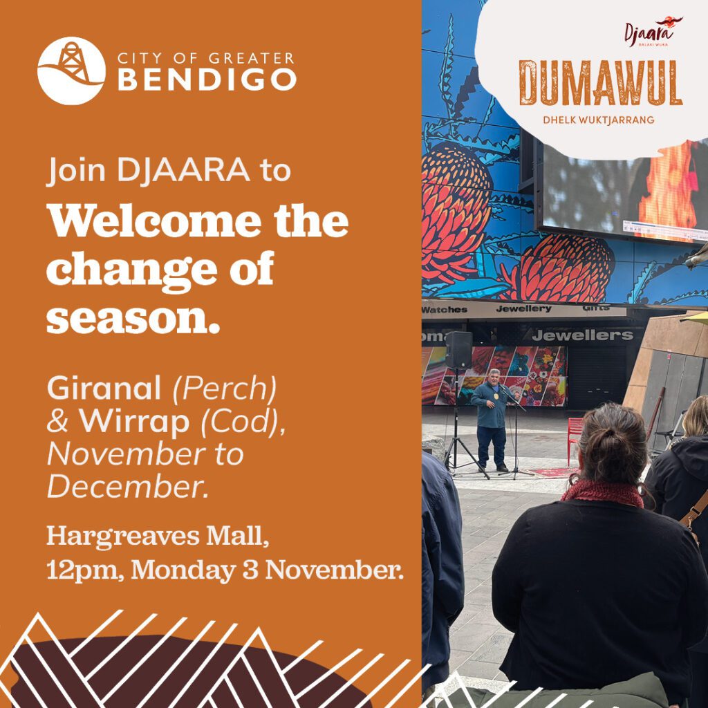 Event flyer for Change of seasons celebration in the Bendgio Mall. Dja dja wurrung people follow six seasons